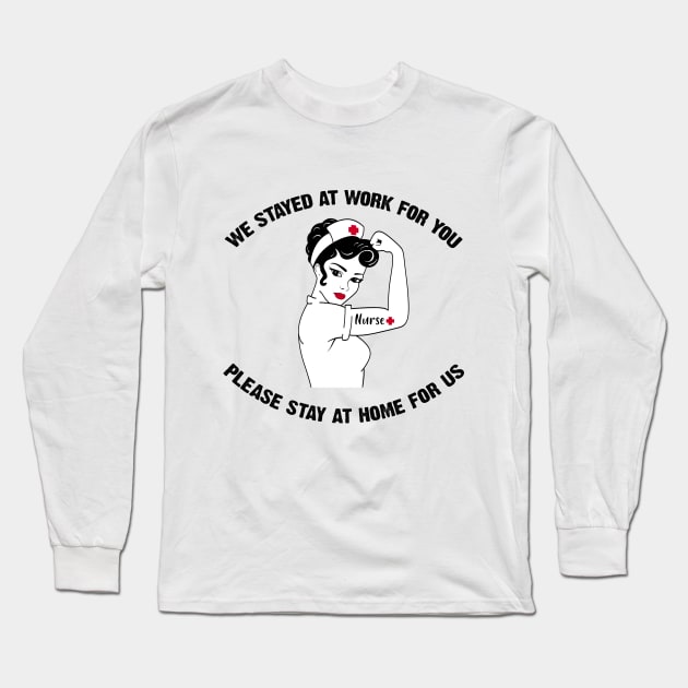 Nurse 2020 We Stayed at Work for You Stay At Home For Us Long Sleeve T-Shirt by snnt